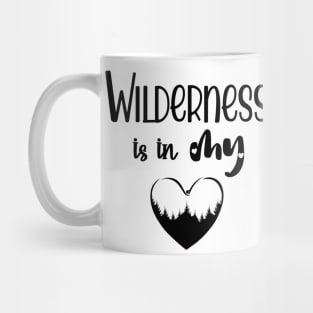 Wilderness is in my Heart Mug